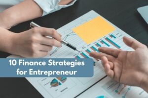 Building a Better Business: 10 Finance Strategies for Entrepreneurs